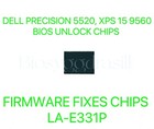 DELL XPS 15 9560, PRECISION 5520, NO PASSWORD BIOS CHIP LA-E331P PREPROGRAMMED