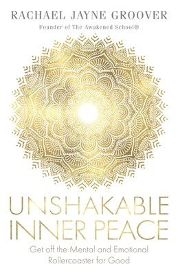 Unshakable Inner Peace: Get off the Mental and Emotional Rollercoaster for Good