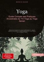 Bendis A. I. Saage - FrançAis | Yoga: Guide Complet Des Pratiques Ancestrales...