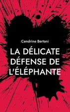 La dlicate dfense de l'lphante: Rive Noire by Cendrine Bertani (French) Paperbac