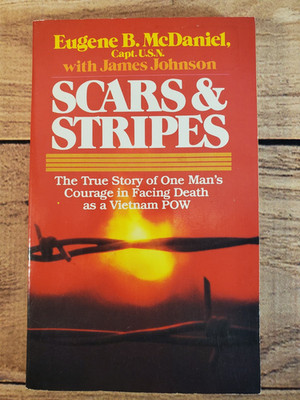 Scars and Stripes by James Johnson and Eugene B. McDaniel Vietnam POW Testimony