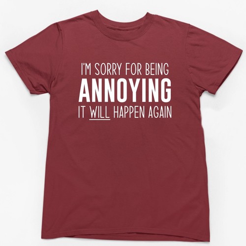 I'M SORRY FOR BEING ANNOYING T-SHIRT > Funny Slogan Novelty Sarcasm Mens Gift - Picture 7 of 24
