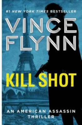 Kill Shot: An American Assassin Thriller (A Mitch Rapp Novel) - VERY GOOD