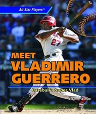 Meet Vladimir Guerrero : Baseball's Super Vlad Library Binding Sl