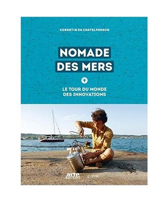 Nomade des mers: Le tour du monde des innovations low-tech, Chatelperron, Corent