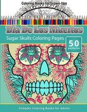 Dia De Los Muertos: Sugar Skulls Coloring Pages - Coloring Books For Grown-Ups