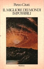 Il migliore dei mondi possibili - Pietro Citati (Rizzoli Editore) [1982]