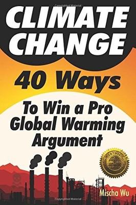 CLIMATE CHANGE: 40 WAYS TO WIN A PRO GLOBAL WARMING By Mischa Wu **BRAND NEW**