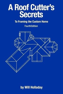 Will Holladay A Roof Cutter's Secrets to Framing the Cus (Paperback) (UK IMPORT)