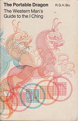 Portable Dragon: The Western Man's Guide to the I Ching