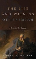 Larry R. Helyer | The Life And Witness Of Jeremiah | Buch | Englisch (2019)