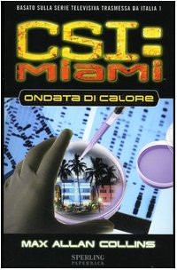 Hitzewelle. CSI: Miami Collins, Max Allan and Giacone, G. L.