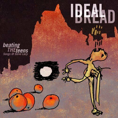 IDEAL BREAD - BEATING THE TEENS: SONGS OF STEVE LACY NEW CD