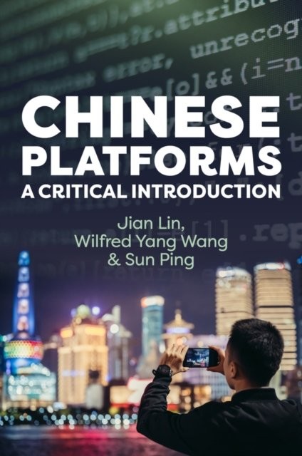 Chinese Platforms: A Critical Introduction Lin Hardback Polity Press