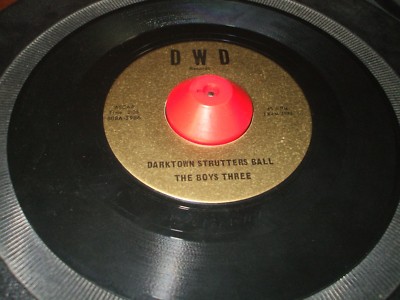 BOYS THREE Darktown Strutters Ball 45 RECORD DWD RECORDS UNKNOWN PRIVATE JAZZ