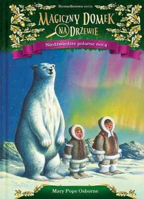 Magiczny domek na drzewie Niedźwiedzie polarne {Niedzwiedzie} MARY POPE OSBORNE