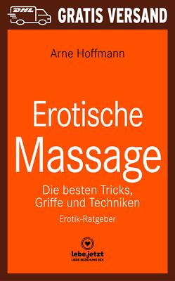 Erotische Massage | Erotischer Ratgeber von Arne Hoffmann | lebe.jetzt