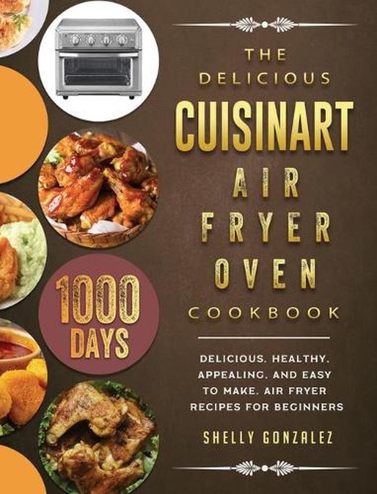 Cuisinart Air Fryer Oven Cookbook – 1000 Days of Healthy & Easy Recipes
