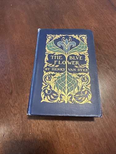 The Blue Flower by Henry Van Dyke Hardcover 1902 Antique Book