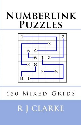 NUMBERLINK PUZZLES: 150 MIXED GRIDS By R J Clarke **BRAND NEW ...