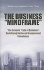 The Business Mindframe: The General Truth of Business Redefining Business Management Knowledge by Andrew Siu, Baldwin Hui, Gary Ching (Hardback, 2013)