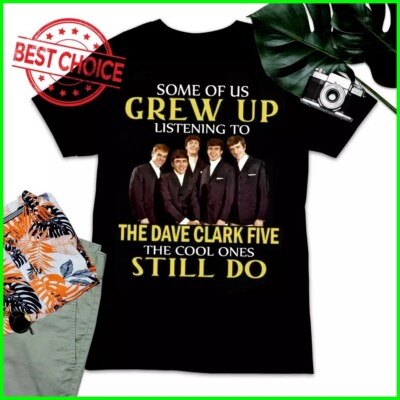 GREW UP LISTENING TO THE DAVE CLARK FIVE Unisex T-Shirt