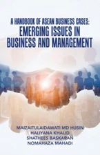 Handbook of Asean Business Cases : Emerging Issues in Business and Management...