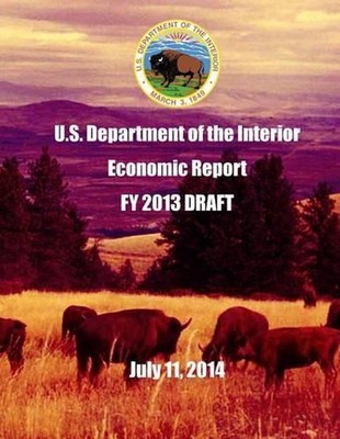 U.S. Department of the Interior Economic Report FY 2013 DRAFT July 11, 2014 by U