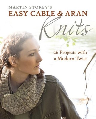 Martin Storey Easy Cable and Aran Knits (Paperback)