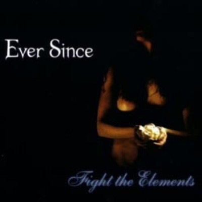Ever Since - Fight The Elements CD #162260