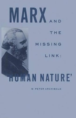 Marx and the Missing Link: Human Nature by W. Peter Archibald (English) Paperbac