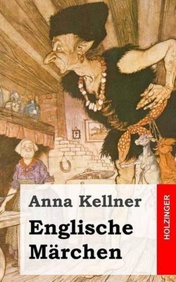 Englische Mrchen: Englische M?rchen by Anna Kellner (German) Paperback Book