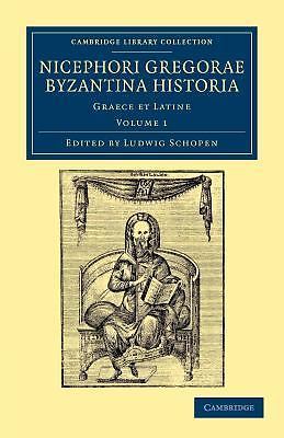 Nicephori Gregorae Byzantina historia Graece et Latine Gregoras Schopen Volume 1