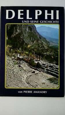 84471 Pierre Anandry PIERRE AMANDRY Delphi und seine Geschichte - Archäologische
