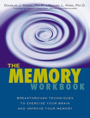 The Memory Workbook: Breakthrough Techniques to Exercise Your Brain and Impr...