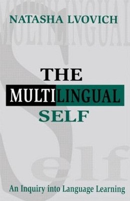 The Multilingual Self: An Inquiry Into Language Learning by Natasha Lvovich (Eng