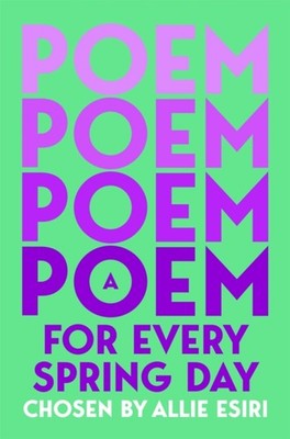 A Poem for Every Spring Day by Allie Esiri (Paperback Book)