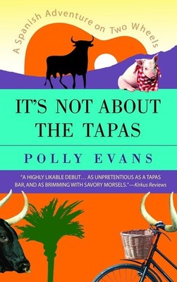 It's Not About the Tapas: A Spanish Adventure on Two Wheels - paperback Evan...