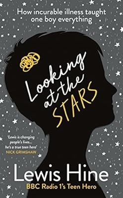 Looking at the Stars: How incurable illness taught one boy everything, Hine, Lew