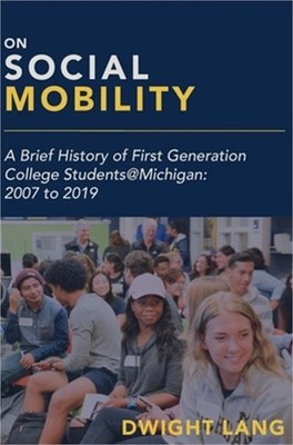 On Social Mobility: A Brief History of First-Generation College Students@michiga