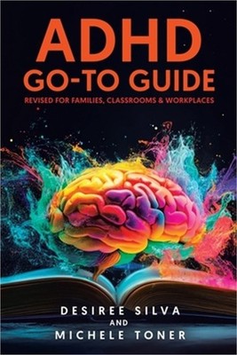 ADHD Go-to Guide: Revised for Families, Classrooms & Workplaces (Paperback or So