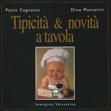 Tipicità e novità a tavola - Paolo Cagnotto, Dino Manzolini [s.d.]