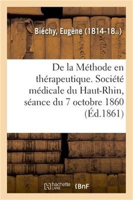 de la M�thode En Th�rapeutique. Soci�t� M�dicale Du Haut-Rhin, S�ance Du 7 Octob