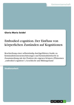 Gloria Schmarda | Embodied cognition. Der Einfluss von körperlichen Zuständen...