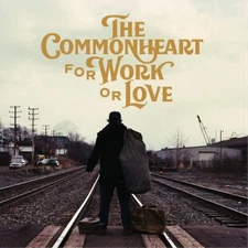 The Commonheart For Work Or Love (CD) Album