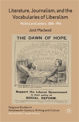 Literature, Journalism, and the Vocabularies of Liberalism: Politics and Letters