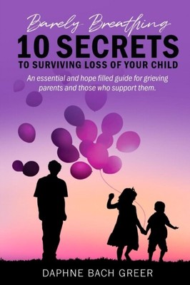 Bach Greer - Barely Breathing  10 Secrets to Surviving Loss of Your C - S9000z