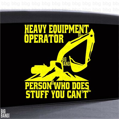Heavy Equipment Operator Sticker Decal HEO Badass Earthmover Excavator Dirt Life