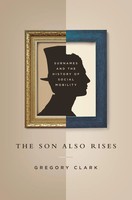 The Son Also Rises | Surnames And The History Of Social Mobility | Gregory Clark