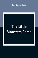 Ray Cummings | The Little Monsters Come | Taschenbuch | Englisch (2023)